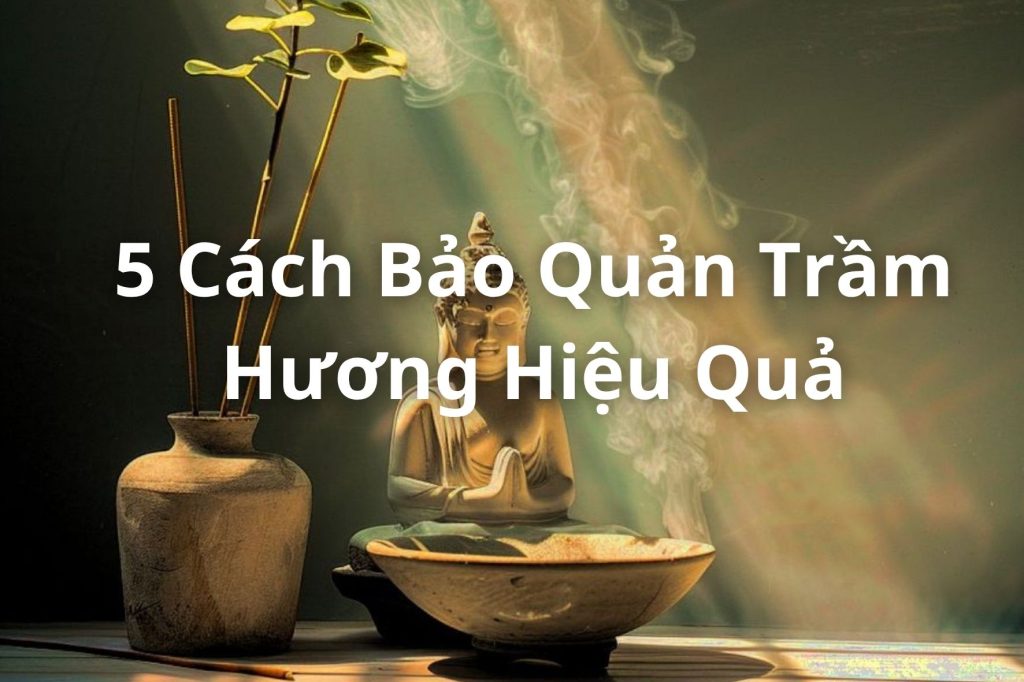 bao-quan-tram-huong