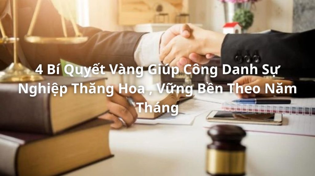 Công Danh Sự Nghiệp Thăng Hoa , Vững Bền Theo Năm Tháng