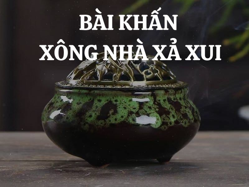 Bài Khấn Xông Nhà Xả Xui